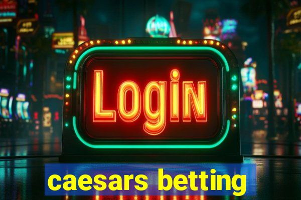 caesars betting