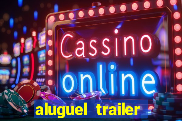 aluguel trailer porto alegre