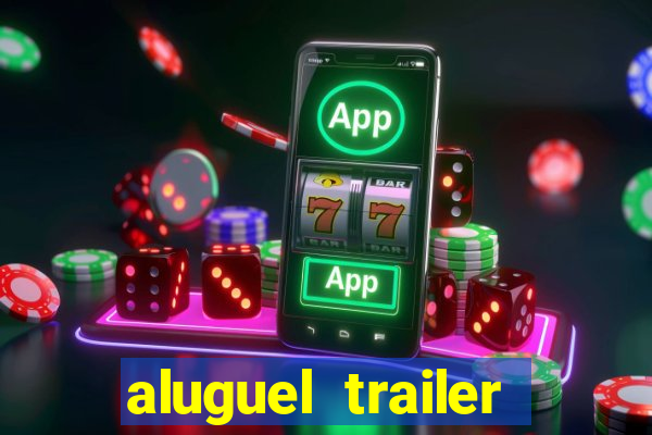 aluguel trailer porto alegre