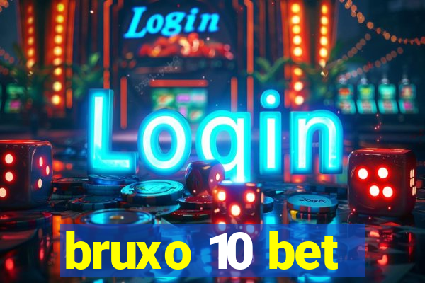 bruxo 10 bet