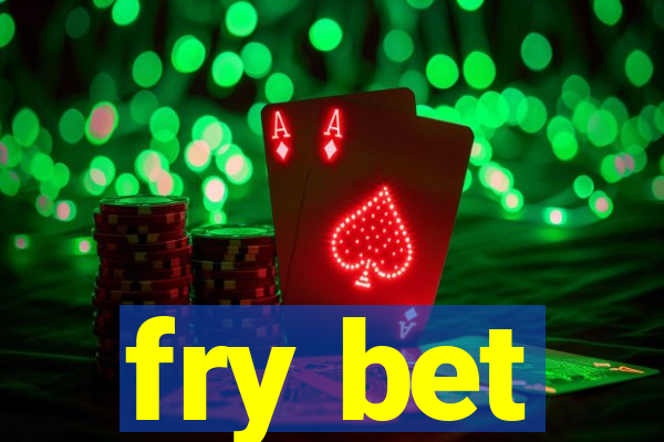 fry bet