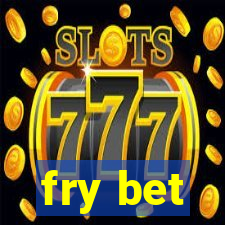 fry bet