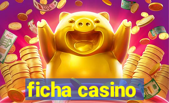 ficha casino