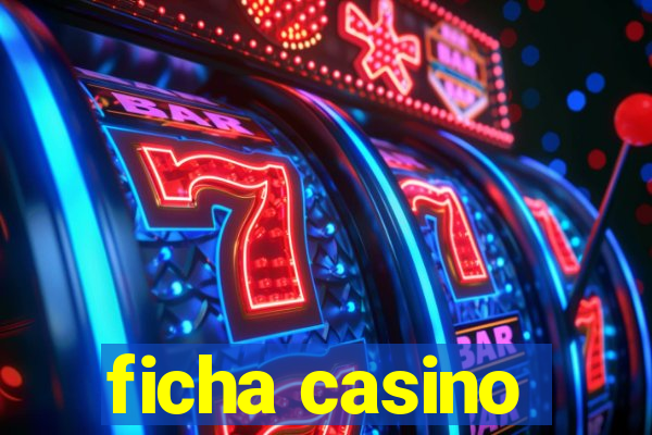 ficha casino