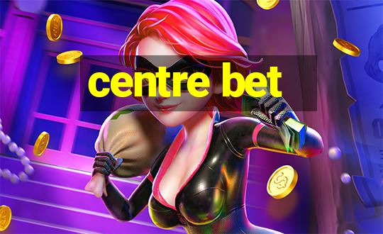 centre bet