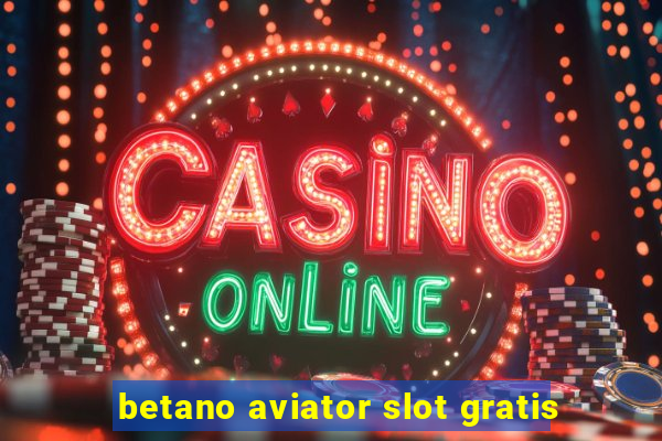 betano aviator slot gratis