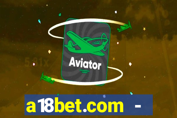 a18bet.com - caça-niqueis online casino