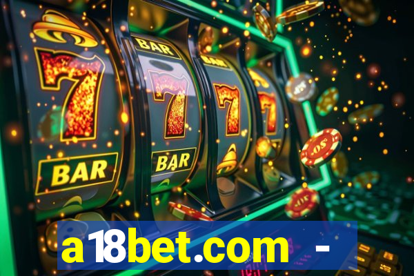 a18bet.com - caça-niqueis online casino