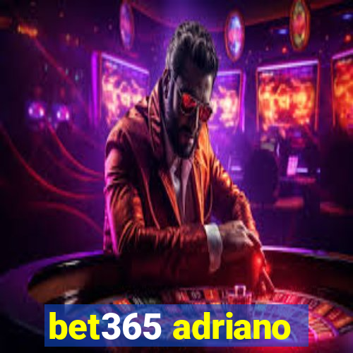 bet365 adriano