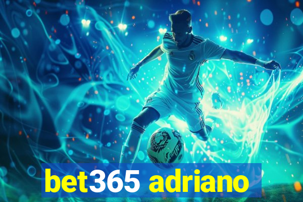 bet365 adriano