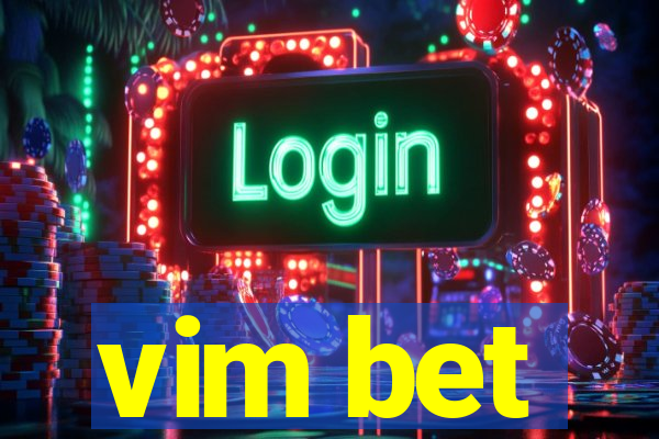 vim bet