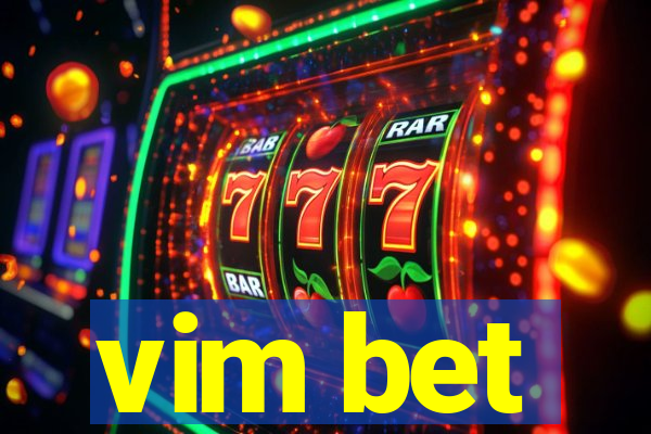 vim bet