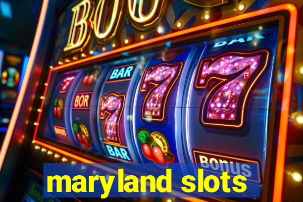 maryland slots