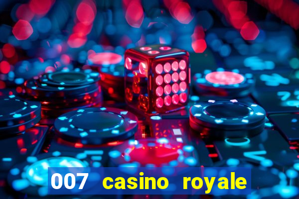 007 casino royale filme completo em portugues