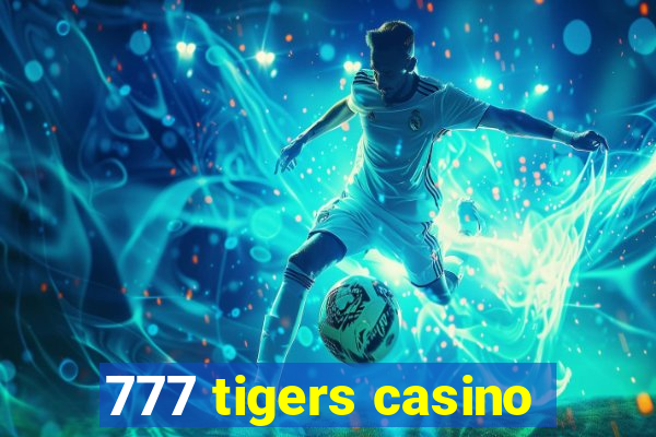 777 tigers casino