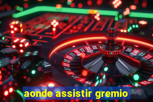 aonde assistir gremio