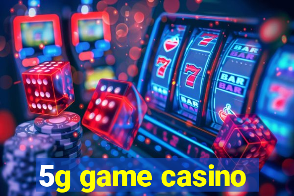 5g game casino