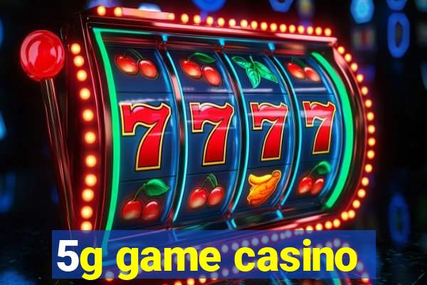 5g game casino