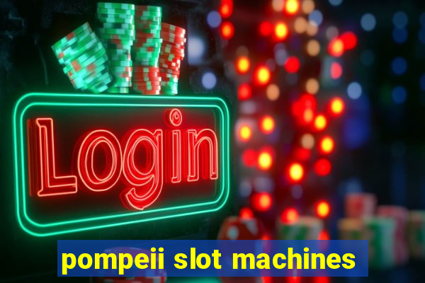 pompeii slot machines