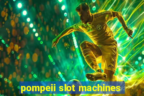 pompeii slot machines