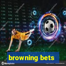 browning bets