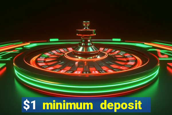 $1 minimum deposit microgaming casino