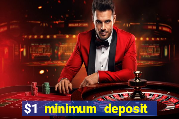 $1 minimum deposit microgaming casino