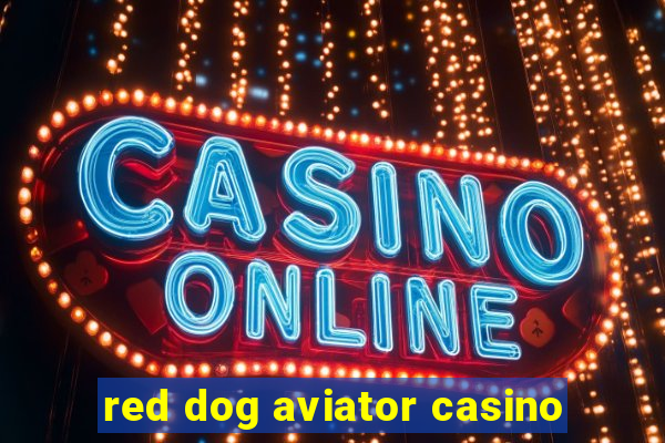 red dog aviator casino