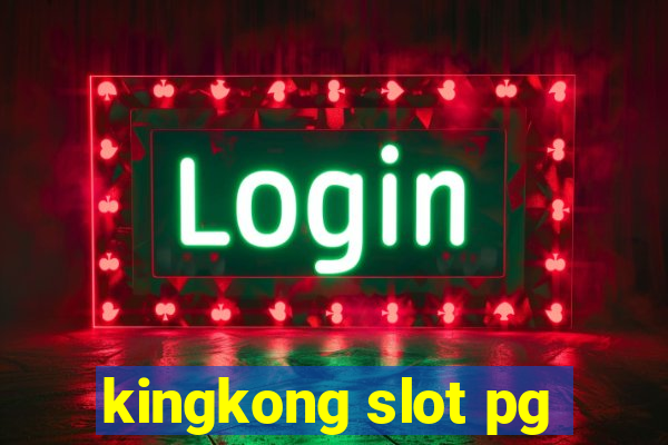 kingkong slot pg