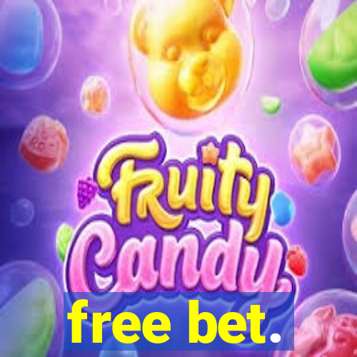 free bet.