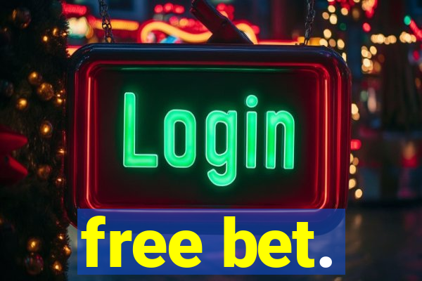 free bet.