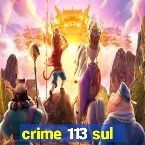 crime 113 sul