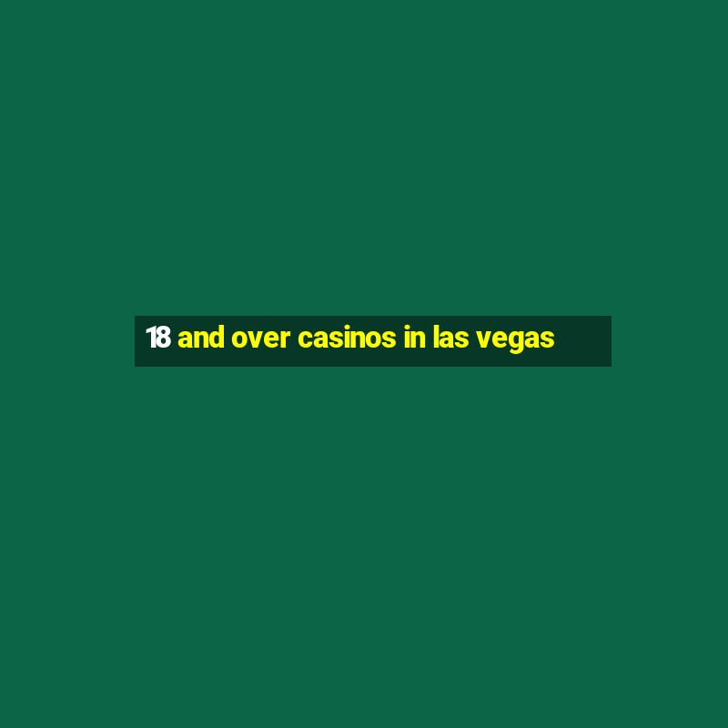 18 and over casinos in las vegas