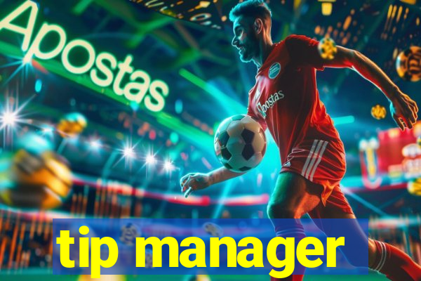 tip manager