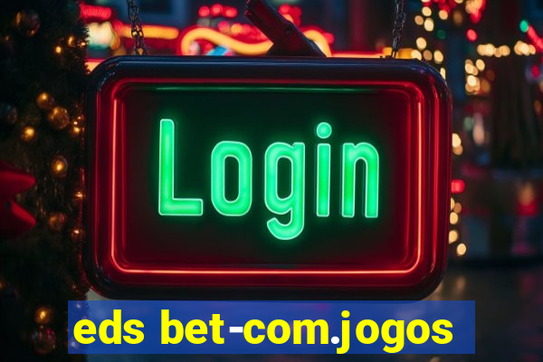 eds bet-com.jogos