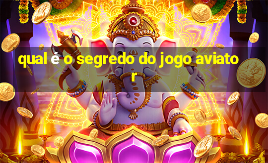 qual é o segredo do jogo aviator