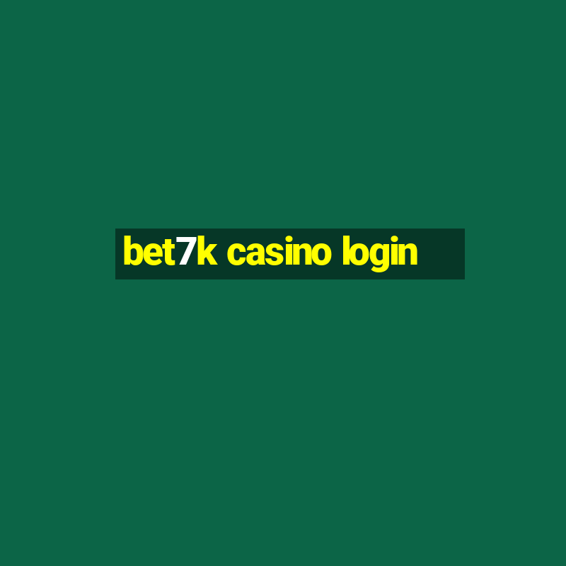 bet7k casino login