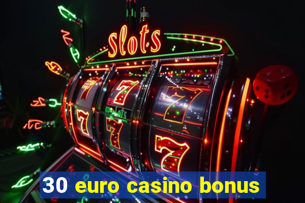 30 euro casino bonus