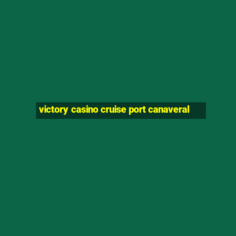 victory casino cruise port canaveral