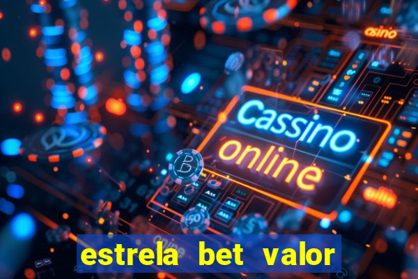 estrela bet valor minimo de saque