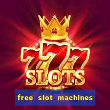 free slot machines to play for free