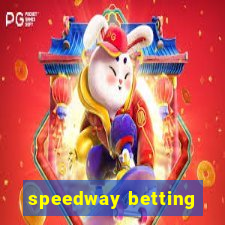 speedway betting