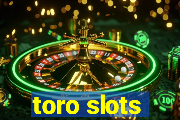 toro slots