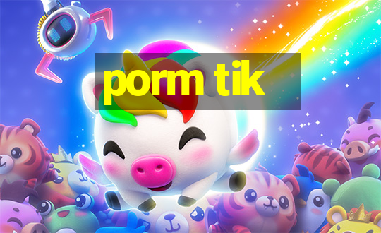 porm tik