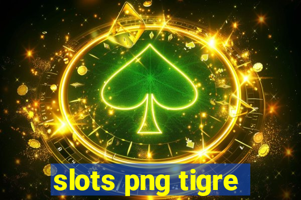 slots png tigre