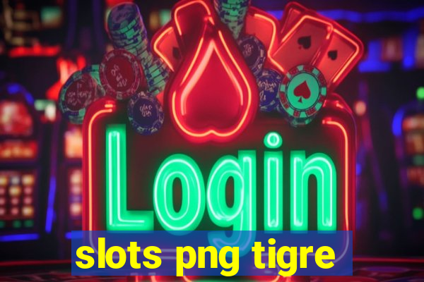 slots png tigre