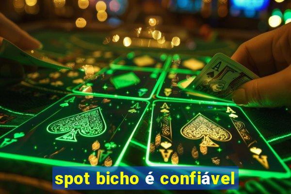 spot bicho é confiável