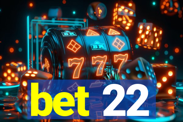 bet 22