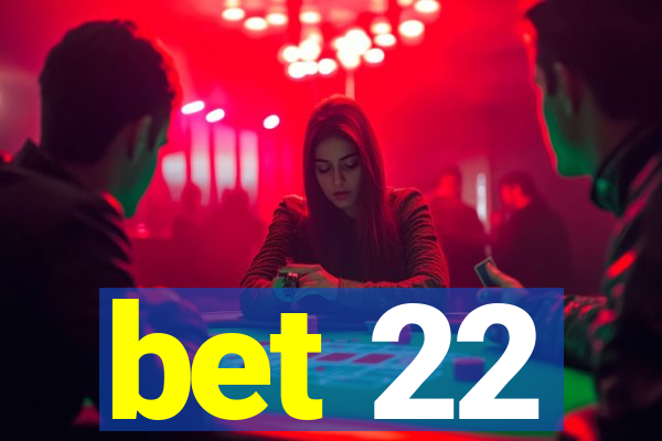 bet 22