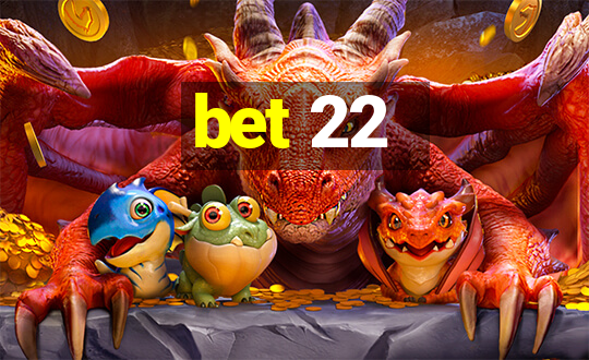 bet 22